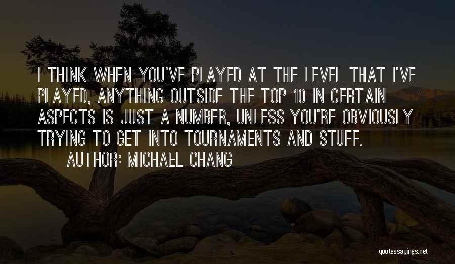 Michael Chang Quotes 575508