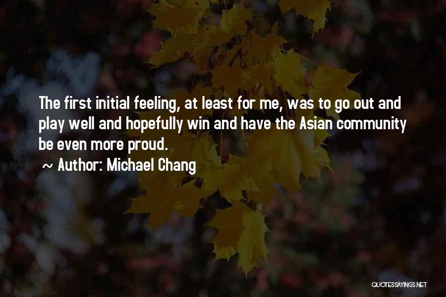 Michael Chang Quotes 795528