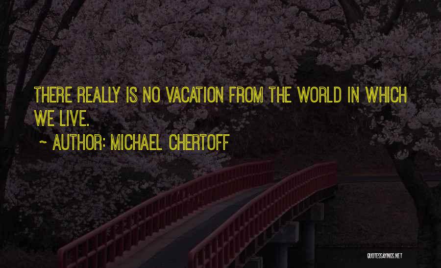 Michael Chertoff Quotes 2221849