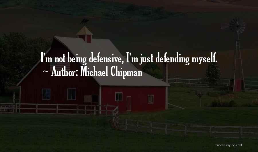 Michael Chipman Quotes 1560481