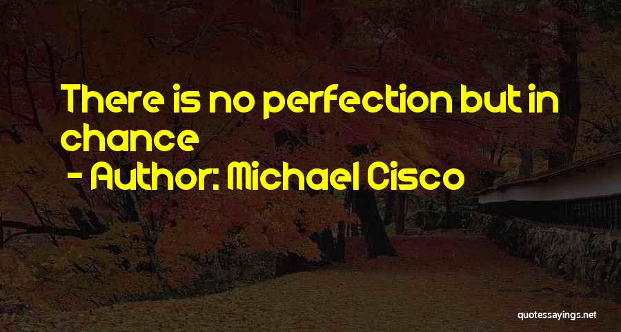 Michael Cisco Quotes 1328010