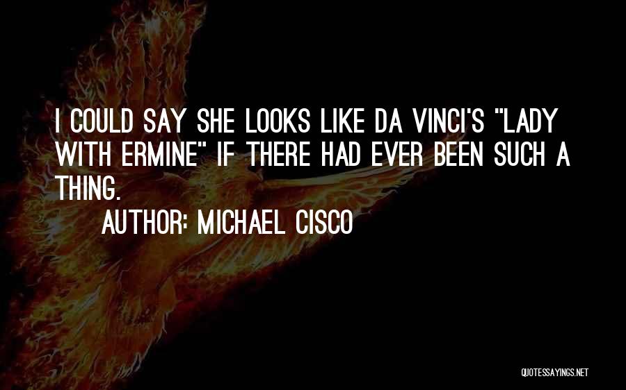 Michael Cisco Quotes 731049