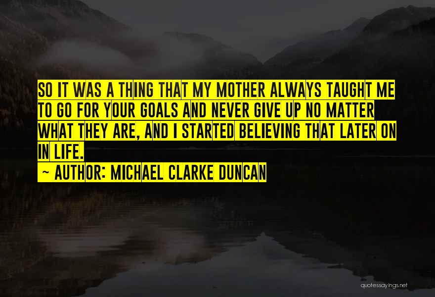Michael Clarke Duncan Quotes 1552220