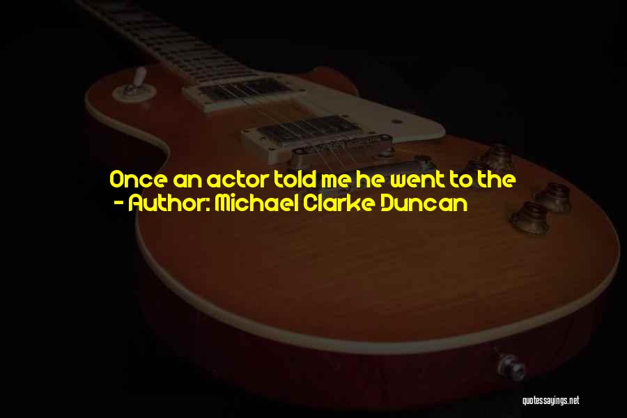 Michael Clarke Duncan Quotes 788678