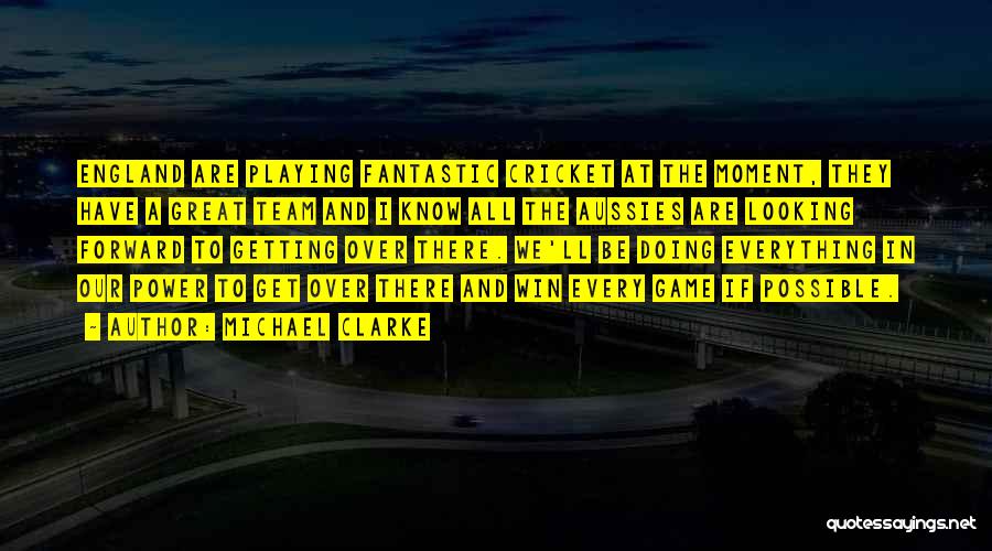 Michael Clarke Quotes 853627 Michael Clarke Quotes 853627