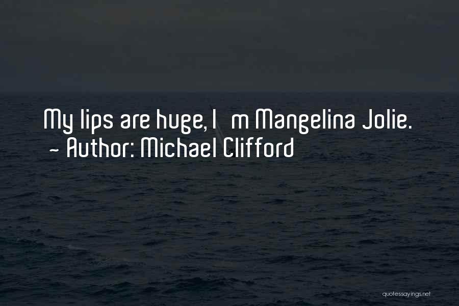 Michael Clifford Quotes 453482