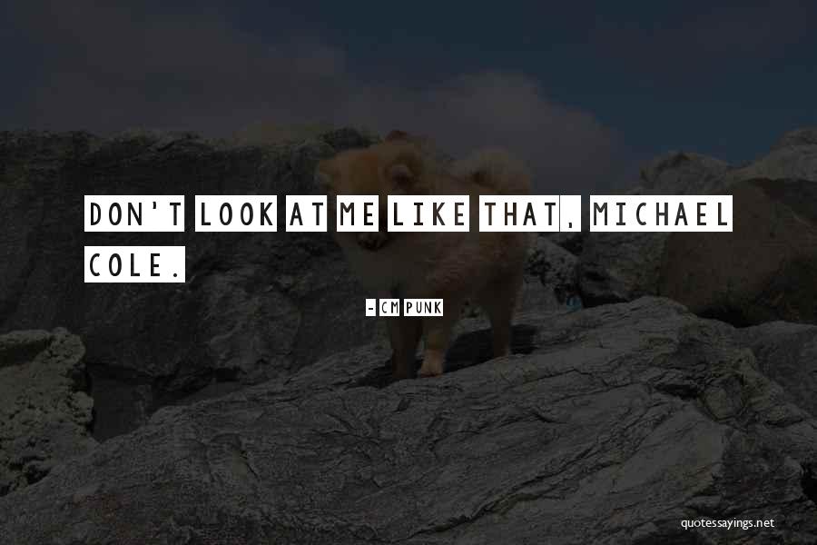Michael Cole Quotes By CM Punk Michael Cole Quotes By CM Punk