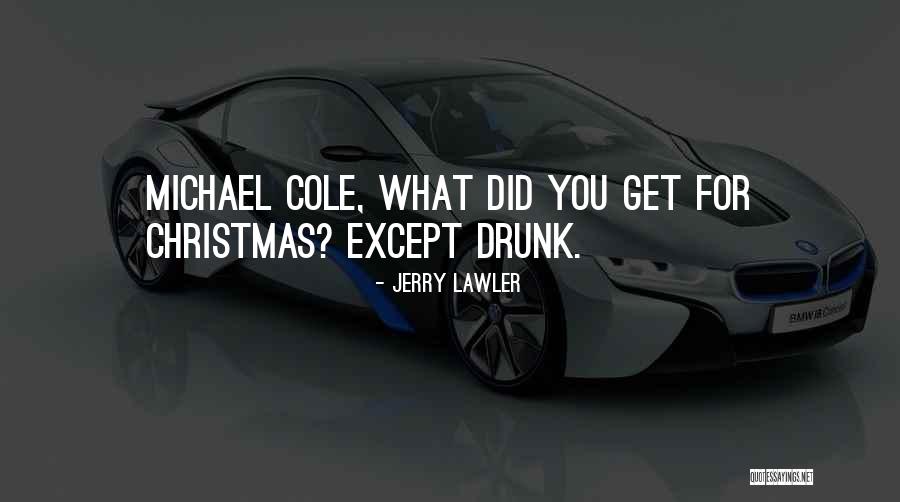 Michael Cole Quotes By Jerry Lawler Michael Cole Quotes By Jerry Lawler