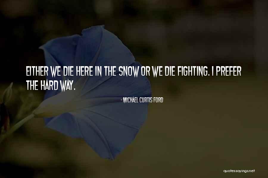 Michael Curtis Ford Quotes 182969 Michael Curtis Ford Quotes 182969