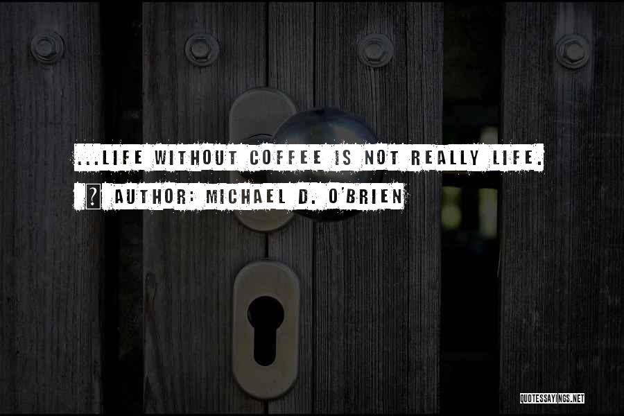 Michael D. O'Brien Quotes 526050