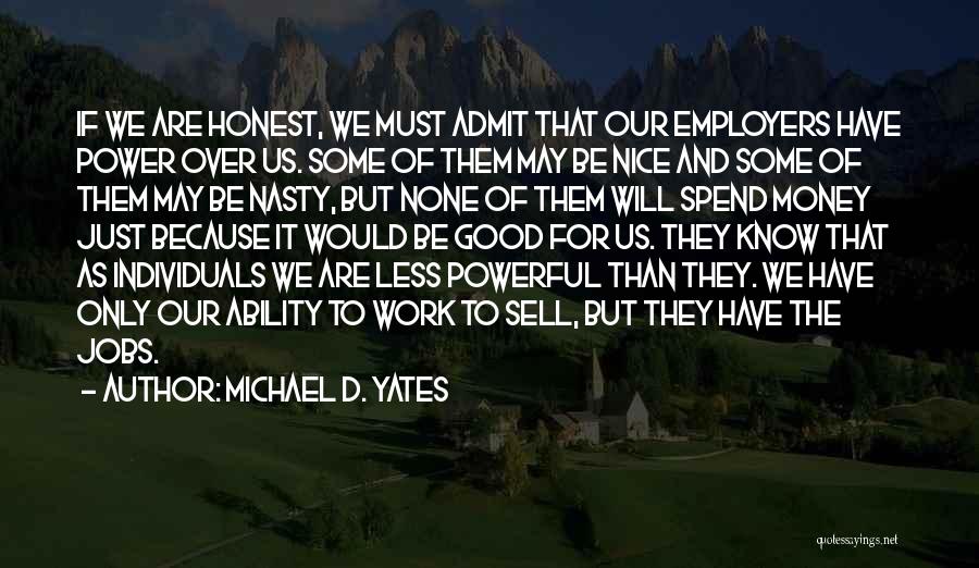 Michael D. Yates Quotes 588534