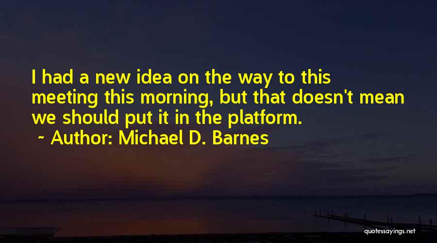 Michael D'angelo Quotes By Michael D. Barnes