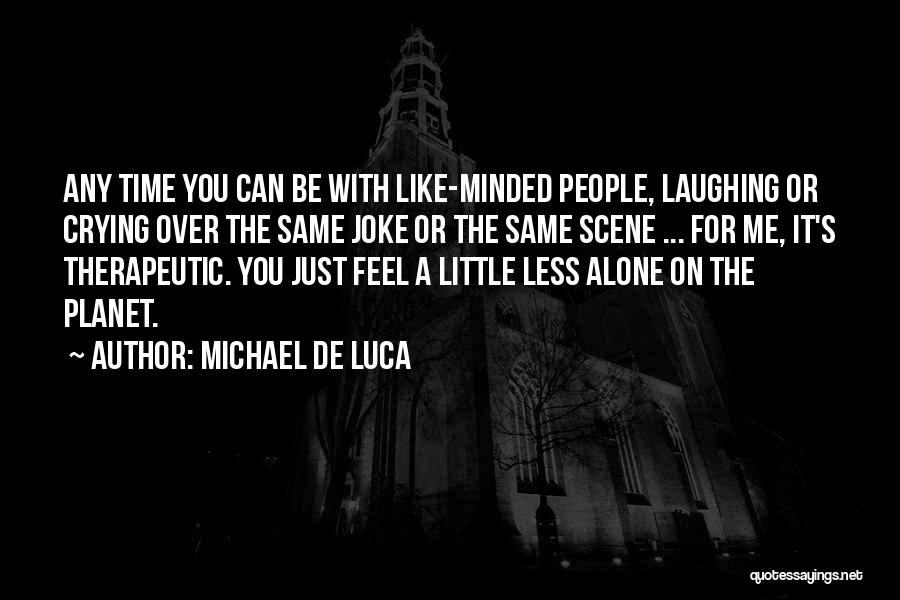 Michael De Luca Quotes 1875251