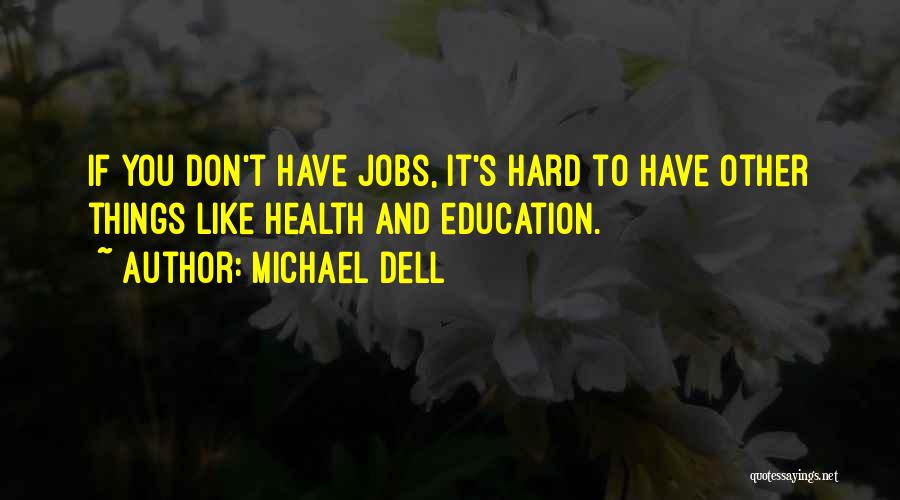 Michael Dell's Quotes By Michael Dell