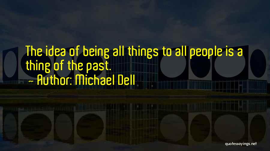 Michael Dell's Quotes By Michael Dell