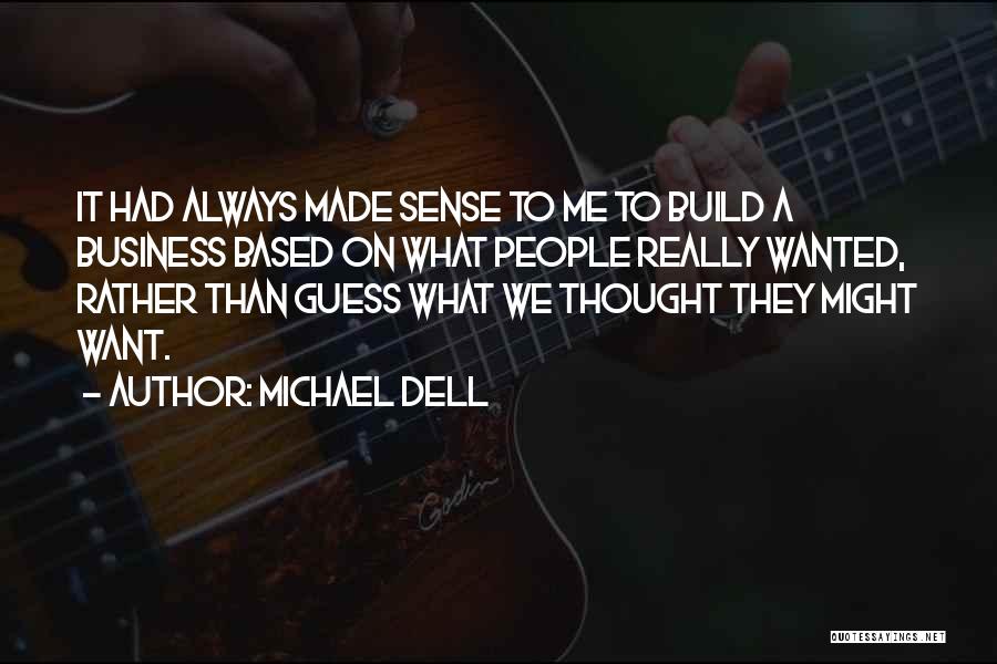 Michael Dell's Quotes By Michael Dell