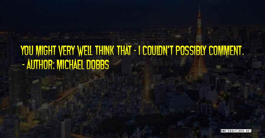 Michael Dobbs Quotes 1142475