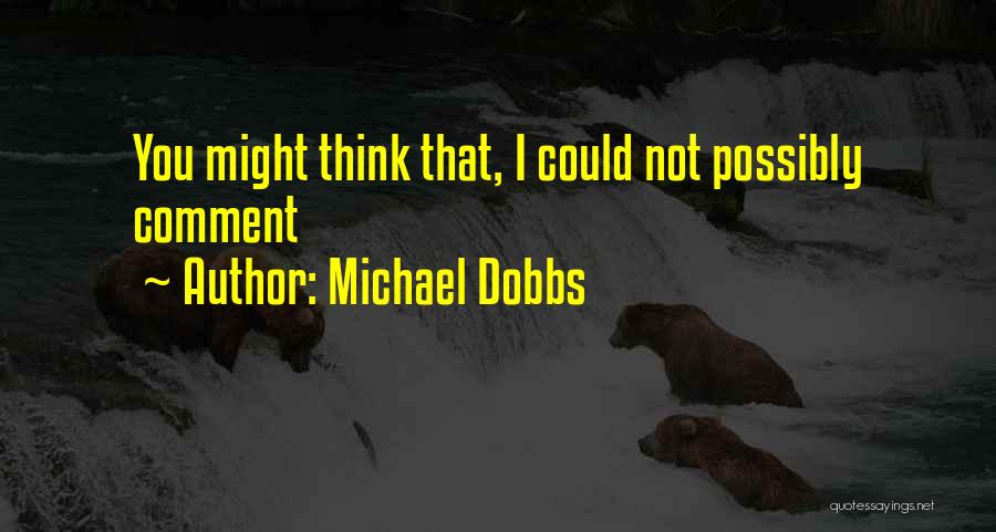 Michael Dobbs Quotes 243901