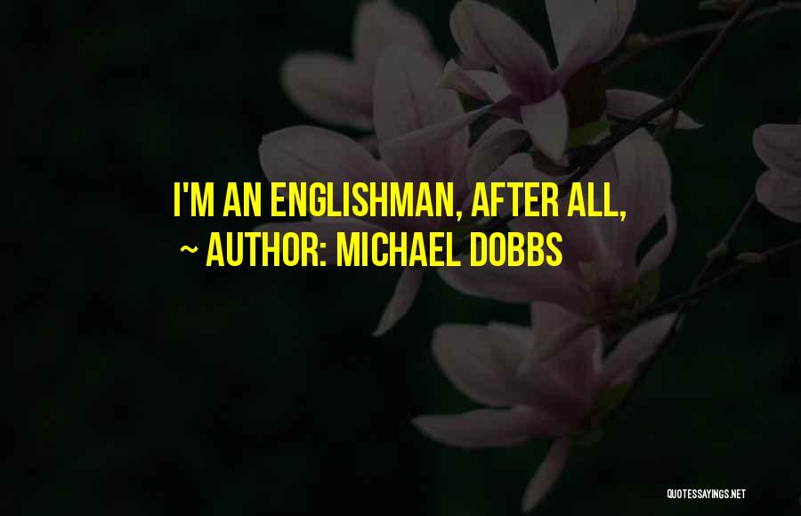 Michael Dobbs Quotes 506713