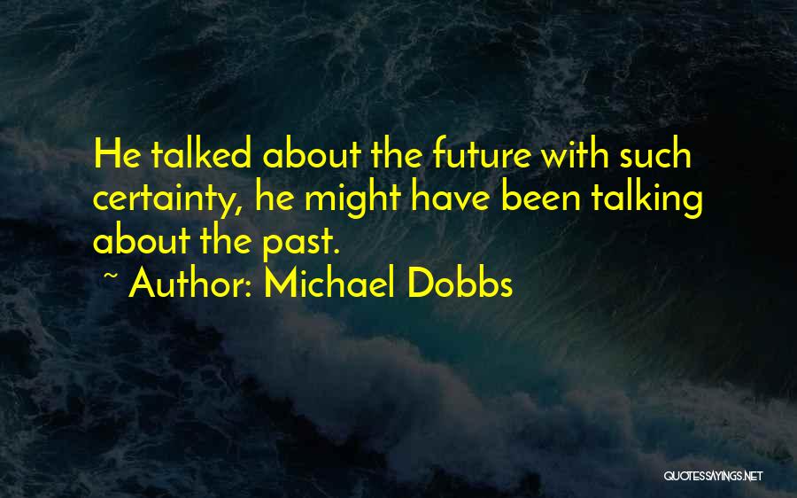 Michael Dobbs Quotes 808939