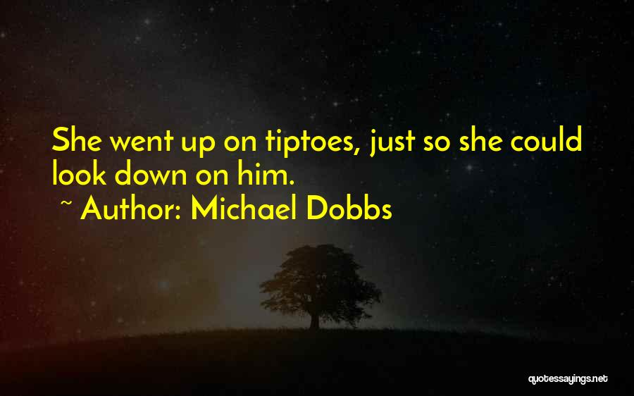 Michael Dobbs Quotes 878773