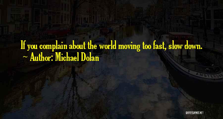 Michael Dolan Quotes 219301