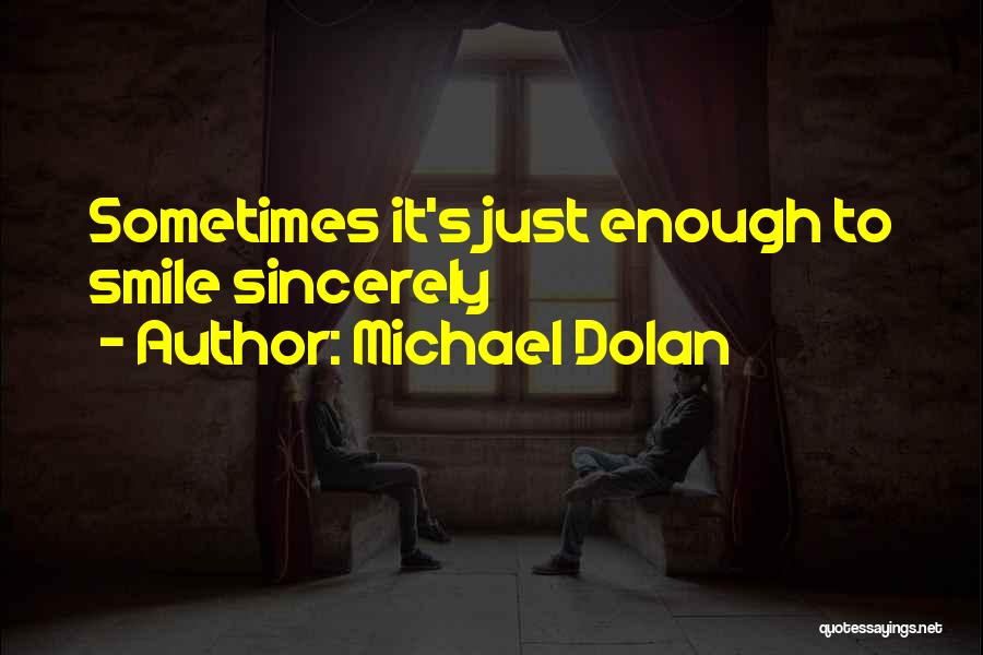 Michael Dolan Quotes 490565