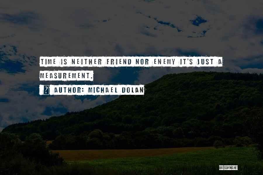 Michael Dolan Quotes 586592