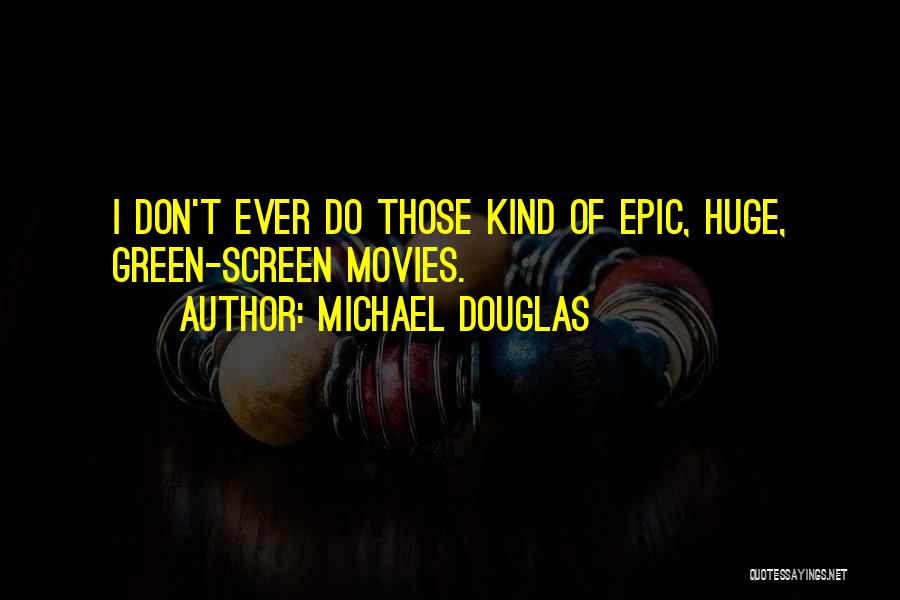 Michael Douglas Quotes 2192481