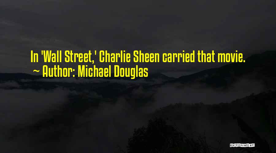 Michael Douglas Wall Street 2 Quotes By Michael Douglas