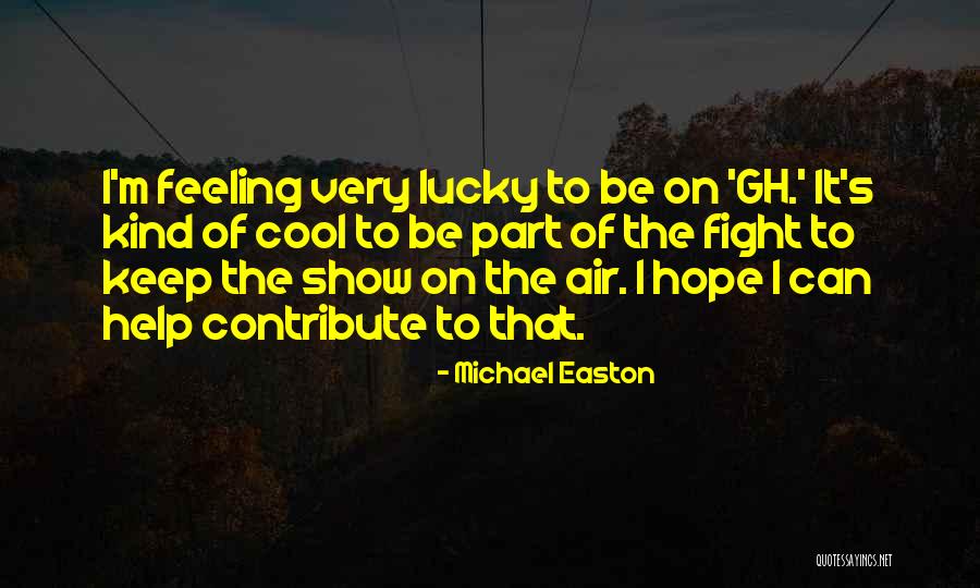 Michael Easton Quotes 1895546