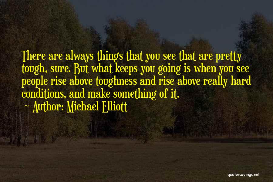 Michael Elliott Quotes 920148