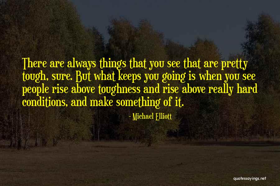 Michael Elliott Quotes 920148