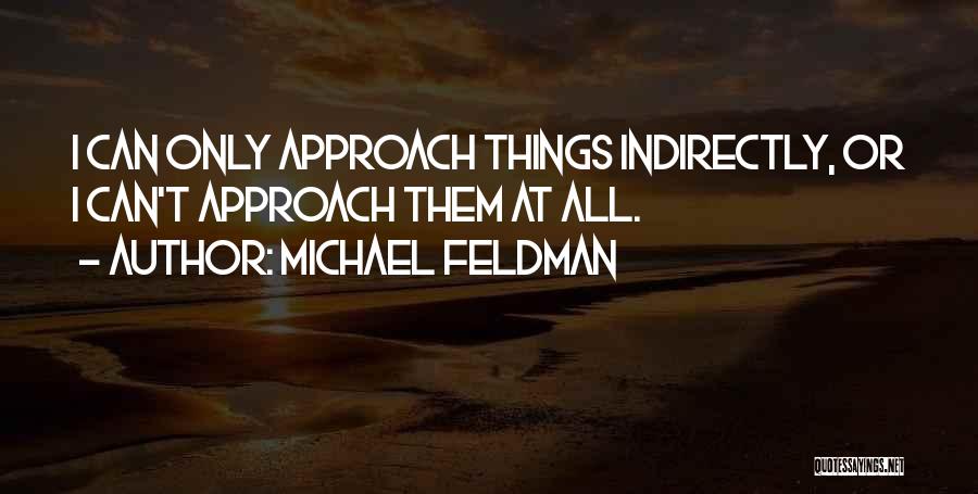 Michael Feldman Quotes 1518336