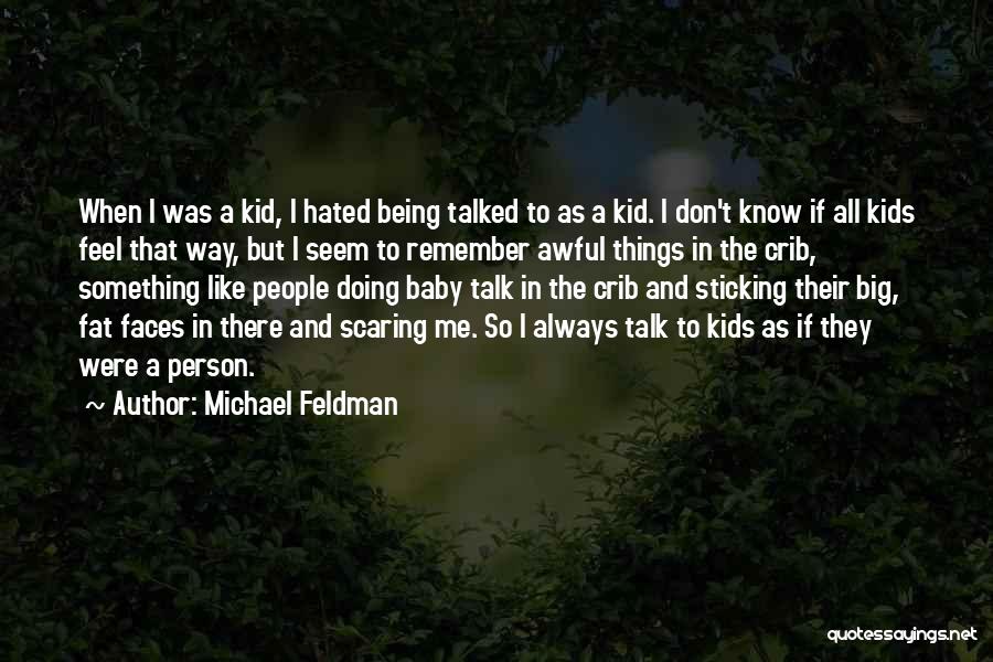 Michael Feldman Quotes 760852