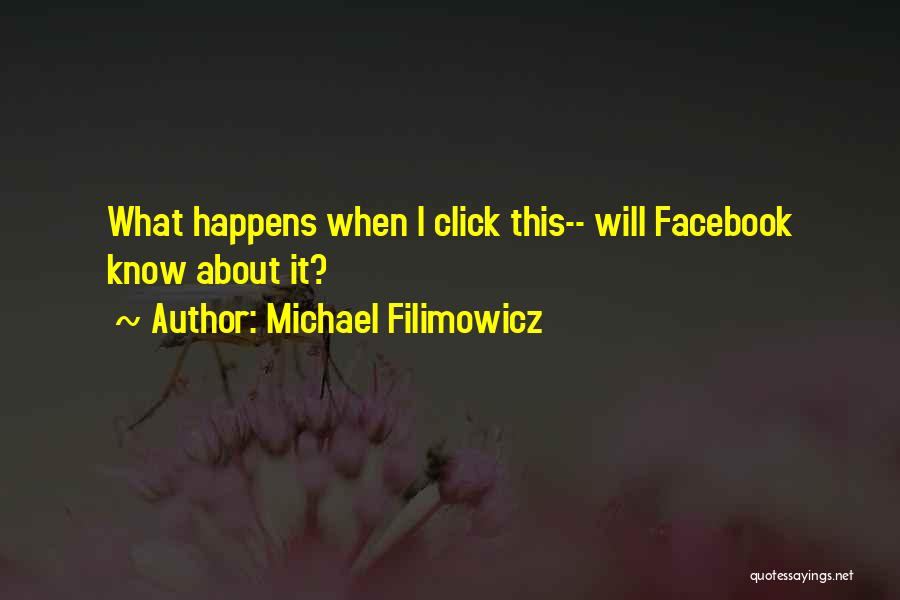 Michael Filimowicz Quotes 371024