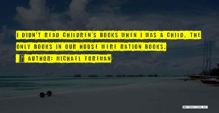 Michael Foreman Quotes 1189976