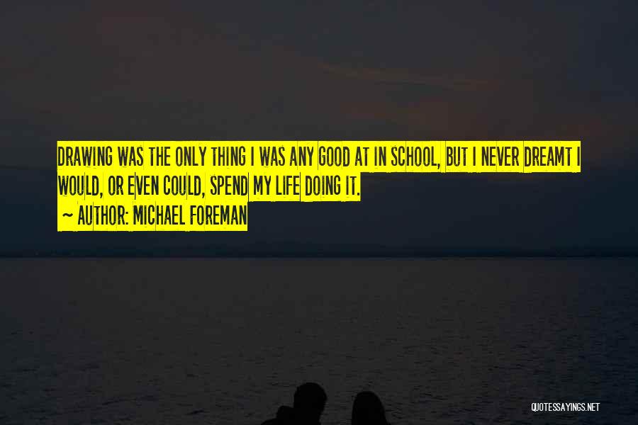 Michael Foreman Quotes 2076284