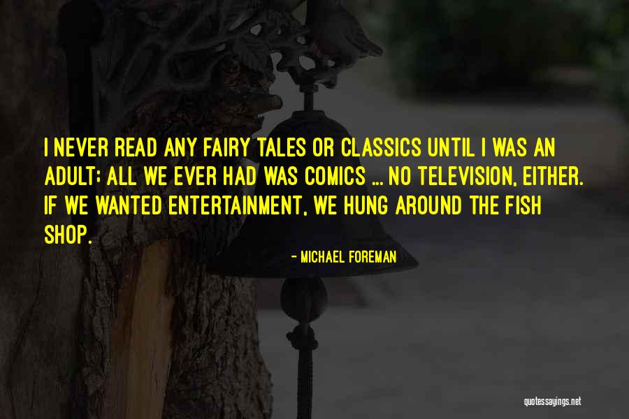 Michael Foreman Quotes 810580