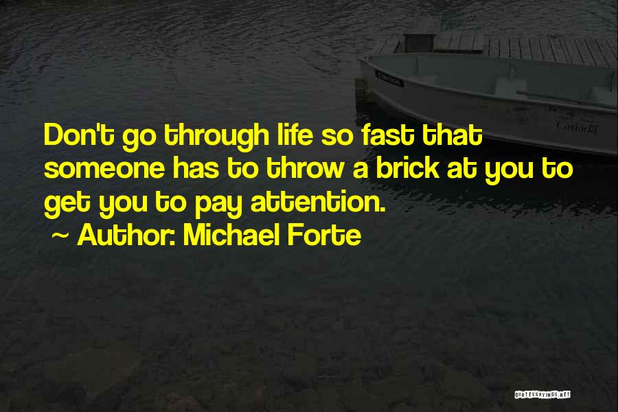 Michael Forte Quotes 1847796