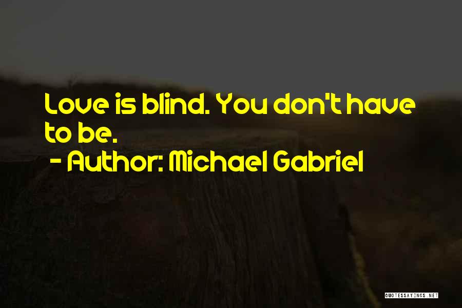 Michael Gabriel Quotes 2021834