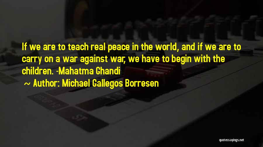 Michael Gallegos Borresen Quotes 1156464
