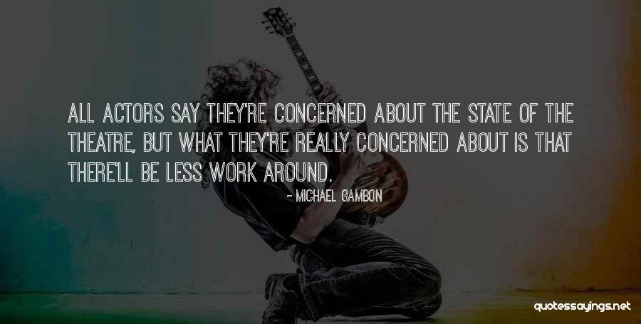 Michael Gambon Quotes 1565008 Michael Gambon Quotes 1565008