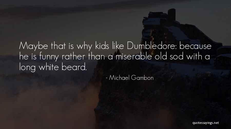 Michael Gambon Quotes 1622018 Michael Gambon Quotes 1622018
