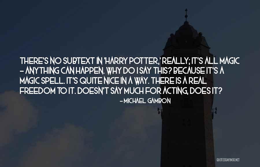 Michael Gambon Quotes 2112690 Michael Gambon Quotes 2112690
