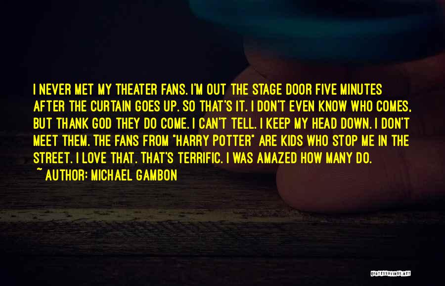 Michael Gambon Quotes 241525