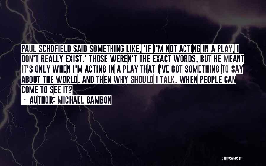 Michael Gambon Quotes 598692