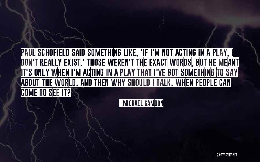 Michael Gambon Quotes 598692 Michael Gambon Quotes 598692