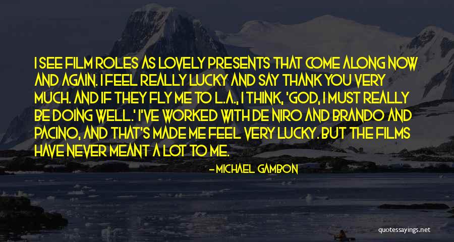 Michael Gambon Quotes 924267 Michael Gambon Quotes 924267