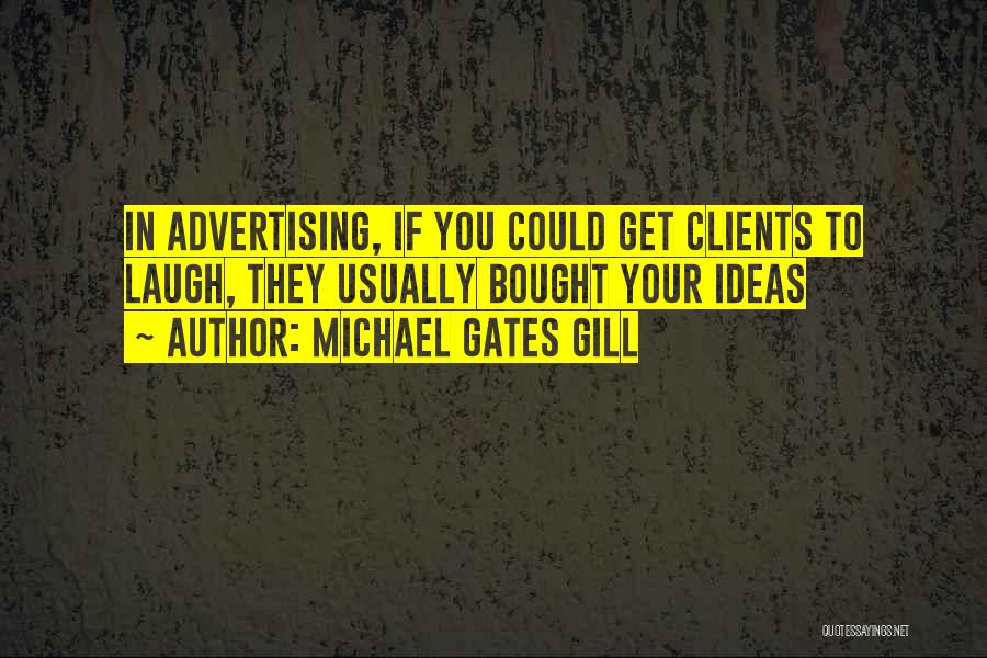 Michael Gates Gill Quotes 1628331